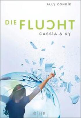 Condie |  Cassia & Ky – Die Flucht | eBook | Sack Fachmedien