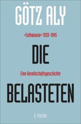 Aly |  Die Belasteten | eBook | Sack Fachmedien