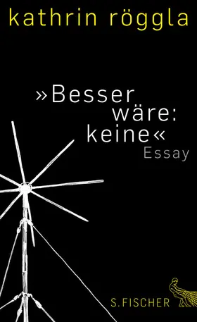 Röggla |  »Besser wäre: keine« | eBook | Sack Fachmedien