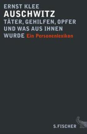 Klee |  Auschwitz – Täter, Gehilfen, Opfer und was aus ihnen wurde | eBook | Sack Fachmedien