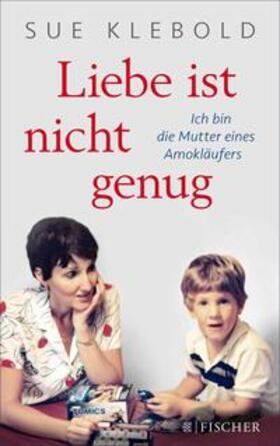 Klebold |  Liebe ist nicht genug - Ich bin die Mutter eines Amokläufers | eBook | Sack Fachmedien