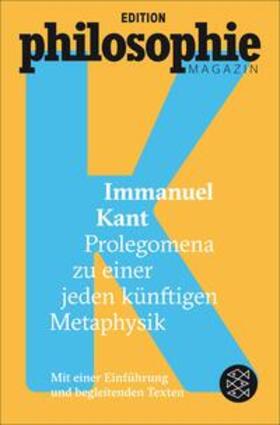 Kant / Edition Philosophie Magazin |  Prolegomena zu einer jeden künftigen Metaphysik | eBook | Sack Fachmedien