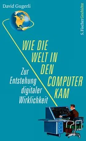 Gugerli |  Wie die Welt in den Computer kam | eBook | Sack Fachmedien