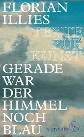 Illies |  Gerade war der Himmel noch blau | eBook | Sack Fachmedien