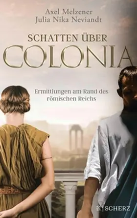 Melzener / Neviandt |  Schatten über Colonia – Ermittlungen am Rand des Römischen Reichs | eBook | Sack Fachmedien