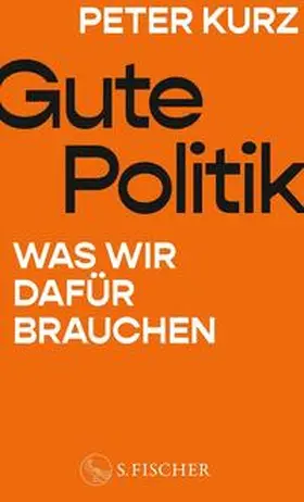 Kurz |  Gute Politik | eBook | Sack Fachmedien