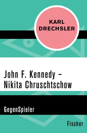 Drechsler |  John F. Kennedy - Nikita Chruschtschow | eBook | Sack Fachmedien