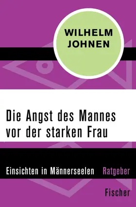 Johnen |  Die Angst des Mannes vor der starken Frau | eBook | Sack Fachmedien