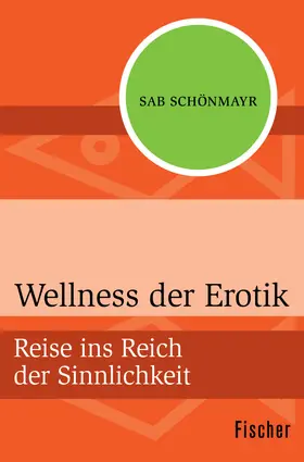 Schönmayr |  Wellness der Erotik | eBook | Sack Fachmedien