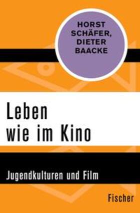 Schäfer / Baacke |  Leben wie im Kino | eBook | Sack Fachmedien
