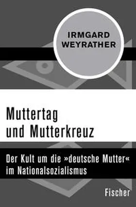 Weyrather |  Muttertag und Mutterkreuz | eBook | Sack Fachmedien