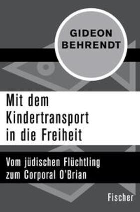 Behrendt / Curio |  Mit dem Kindertransport in die Freiheit | eBook | Sack Fachmedien