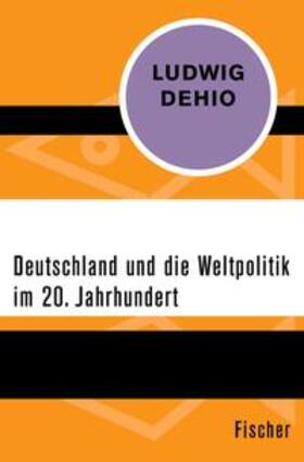 Dehio |  Deutschland und die Weltpolitik im 20. Jahrhundert | eBook | Sack Fachmedien