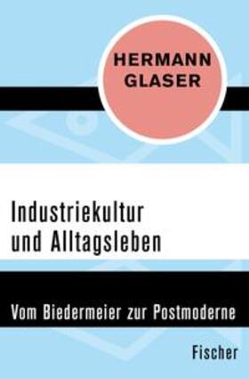 Glaser |  Industriekultur und Alltagsleben | eBook | Sack Fachmedien