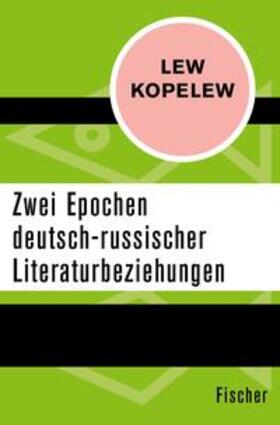 Kopelew |  Zwei Epochen deutsch-russischer Literaturbeziehungen | eBook | Sack Fachmedien