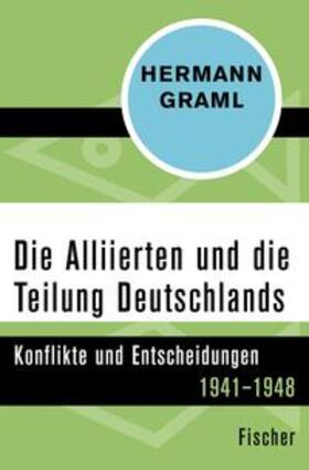 Graml |  Die Alliierten und die Teilung Deutschlands | eBook | Sack Fachmedien