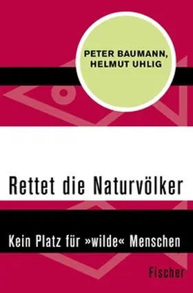 Baumann / Uhlig |  Rettet die Naturvölker | eBook | Sack Fachmedien