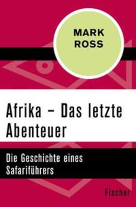 Ross |  Afrika – Das letzte Abenteuer | eBook | Sack Fachmedien