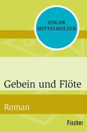 Mittelholzer |  Gebein und Flöte | eBook | Sack Fachmedien