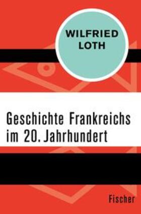 Loth |  Geschichte Frankreichs im 20. Jahrhundert | eBook | Sack Fachmedien