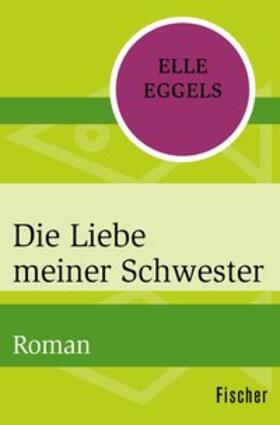 Eggels |  Die Liebe meiner Schwester | eBook | Sack Fachmedien