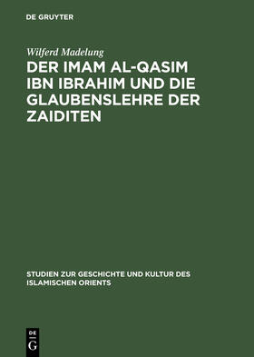 Madelung |  Der Imam al-Qasim ibn Ibrahim und die Glaubenslehre der Zaiditen | Buch |  Sack Fachmedien
