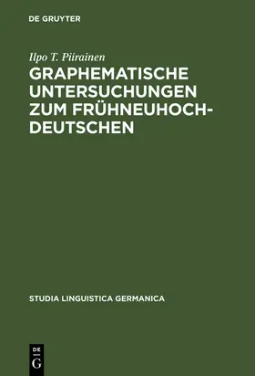 Piirainen |  Graphematische Untersuchungen zum Frühneuhochdeutschen | Buch |  Sack Fachmedien