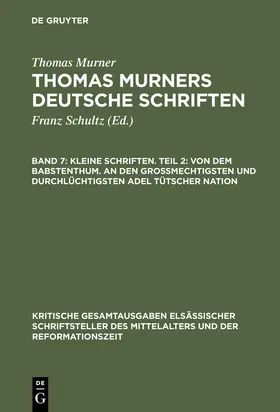 Murner / Pfeiffer-Belli |  Kleine Schriften. Teil 2: Von dem babstenthum. An den Grossmechtigsten und Durchlüchtigsten adel tütscher nation | Buch |  Sack Fachmedien