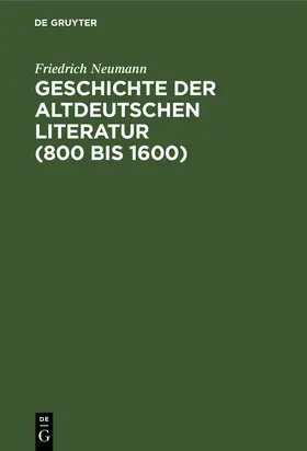 Neumann |  Geschichte der altdeutschen Literatur (800 bis 1600) | Buch |  Sack Fachmedien