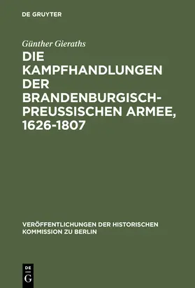 Gieraths |  Die Kampfhandlungen der Brandenburgisch-Preussischen Armee, 1626-1807 | Buch |  Sack Fachmedien