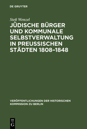 Wenzel |  Jüdische Bürger und kommunale Selbstverwaltung in preußischen Städten 1808¿1848 | Buch |  Sack Fachmedien