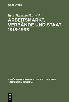 Hartwich |  Arbeitsmarkt, Verbände und Staat 1918-1933 | Buch |  Sack Fachmedien