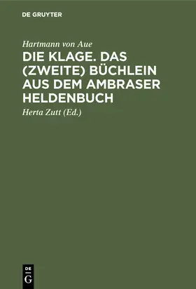 Hartmann von Aue / Zutt |  Die Klage. Das (zweite) Büchlein aus dem Ambraser Heldenbuch | Buch |  Sack Fachmedien