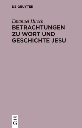 Hirsch |  Betrachtungen zu Wort und Geschichte Jesu | Buch |  Sack Fachmedien