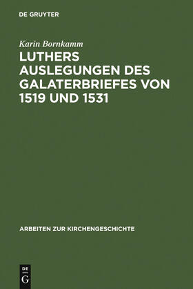Bornkamm |  Luthers Auslegungen des Galaterbriefes von 1519 und 1531 | Buch |  Sack Fachmedien