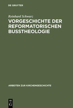 Schwarz |  Vorgeschichte der reformatorischen Bußtheologie | Buch |  Sack Fachmedien