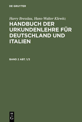 Klewitz |  Harry Bresslau; Hans-Walter Klewitz: Handbuch der Urkundenlehre für Deutschland und Italien. Band 2, Abt. 1/2 | Buch |  Sack Fachmedien