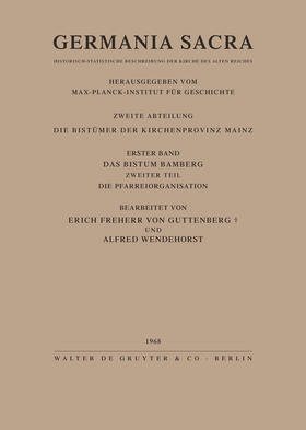 Wendehorst / Guttenberg |  Das Bistum Bamberg. Teil 2: Die Pfarreiorganisation | Buch |  Sack Fachmedien