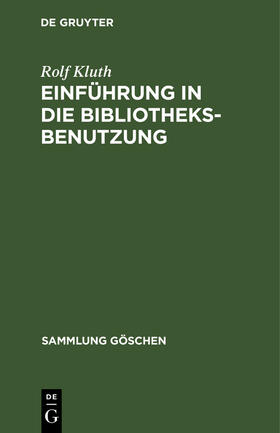 Kluth |  Einführung in die Bibliotheksbenutzung | Buch |  Sack Fachmedien