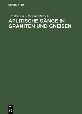 Drescher-Kaden |  Aplitische Gänge in Graniten und Gneisen | Buch |  Sack Fachmedien