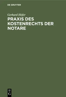 Höfer |  Praxis des Kostenrechts der Notare | Buch |  Sack Fachmedien