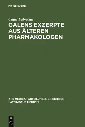 Fabricius |  Galens Exzerpte aus älteren Pharmakologen | Buch |  Sack Fachmedien