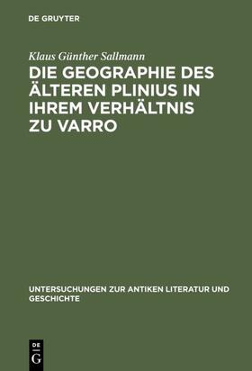 Sallmann |  Die Geographie des älteren Plinius in ihrem Verhältnis zu Varro | Buch |  Sack Fachmedien