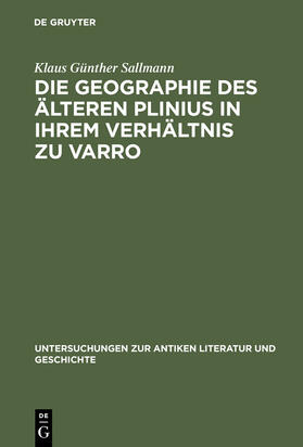 Sallmann | Die Geographie des älteren Plinius in ihrem Verhältnis zu Varro | Buch | 978-3-11-001838-7 | sack.de