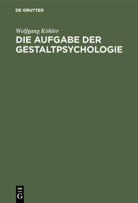 Köhler |  Die Aufgabe der Gestaltpsychologie | Buch |  Sack Fachmedien