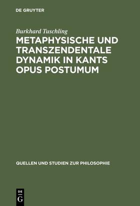 Tuschling |  Metaphysische und transzendentale Dynamik in Kants opus postumum | Buch |  Sack Fachmedien