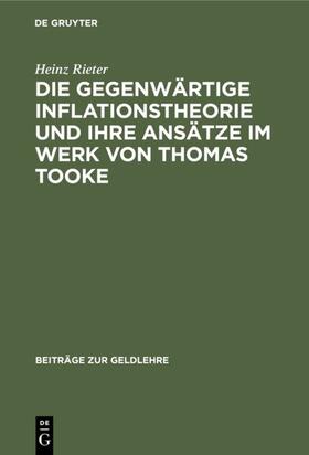 Rieter |  Die gegenwärtige Inflationstheorie und ihre Ansätze im Werk von Thomas Tooke | Buch |  Sack Fachmedien