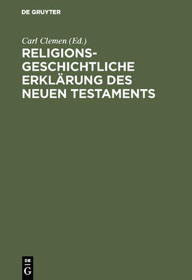 Clemen |  Religionsgeschichtliche Erklärung des Neuen Testaments | Buch |  Sack Fachmedien