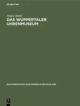 Abeler |  Das Wuppertaler Uhrenmuseum | Buch |  Sack Fachmedien