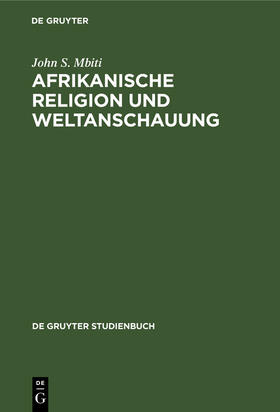 Mbiti |  Afrikanische Religion und Weltanschauung | Buch |  Sack Fachmedien